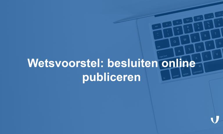 Wetsvoorstel: besluiten online publiceren