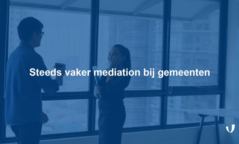 Steeds vaker mediation bij gemeenten