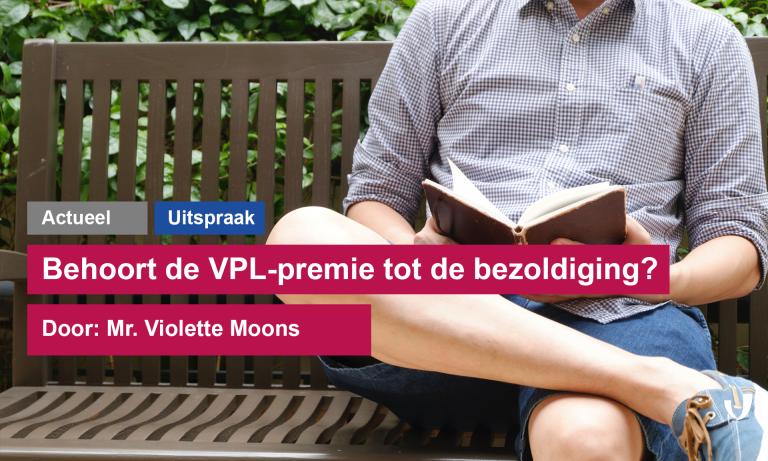 Behoort de VPL-premie tot de bezoldiging? Door: Mr. Violette Moons