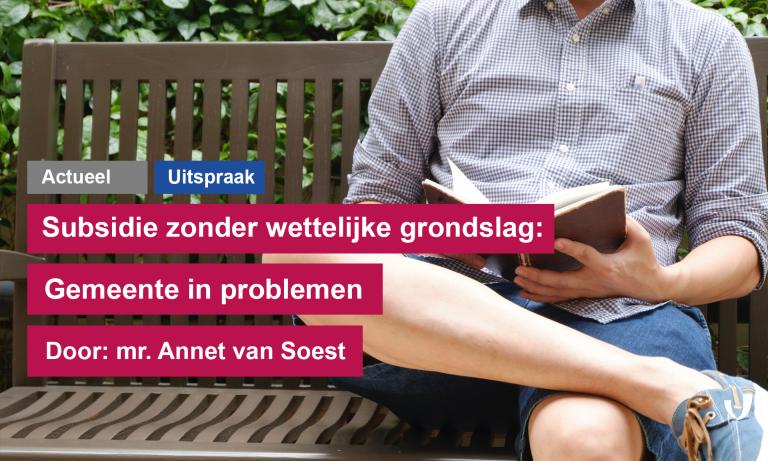 Subsidie zonder wettelijke grondslag brengt gemeente De Friese Meren in problemen door: mr. Annet van Soest